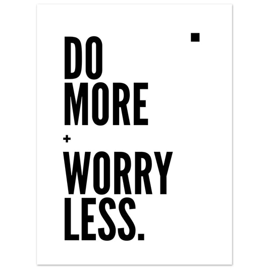 Affiche "Do more worry less"